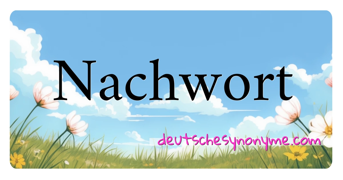 Nachwort Synonyme Kreuzworträtsel bedeuten Erklärung und Verwendung