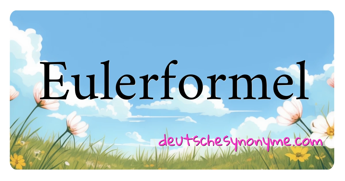 Eulerformel Synonyme Kreuzworträtsel bedeuten Erklärung und Verwendung