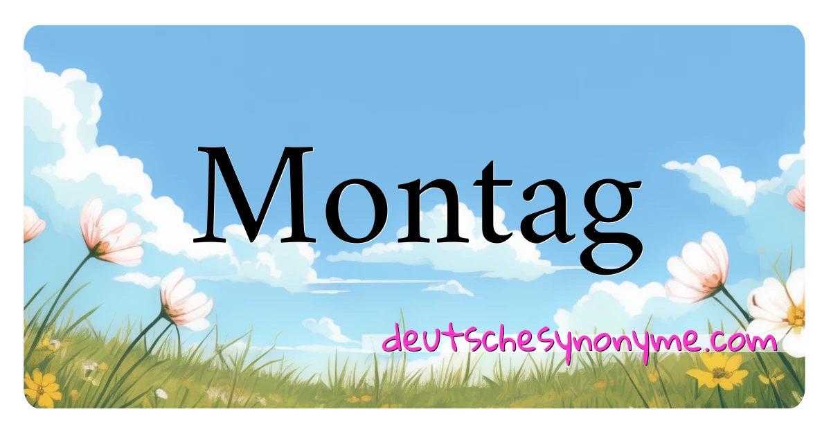 Montag Synonyme Kreuzworträtsel bedeuten Erklärung und Verwendung