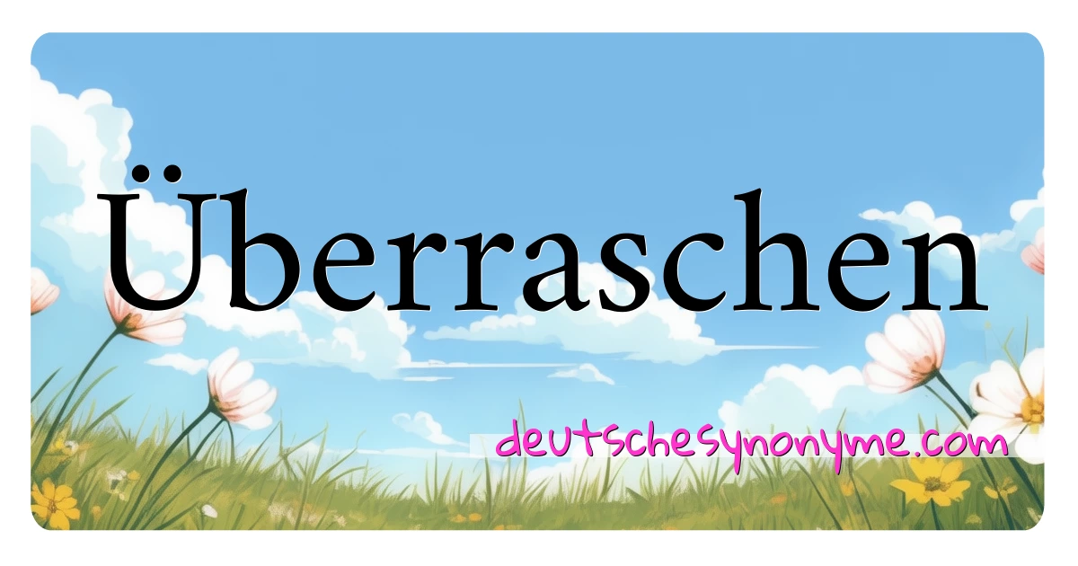 Überraschen Synonyme Kreuzworträtsel bedeuten Erklärung und Verwendung