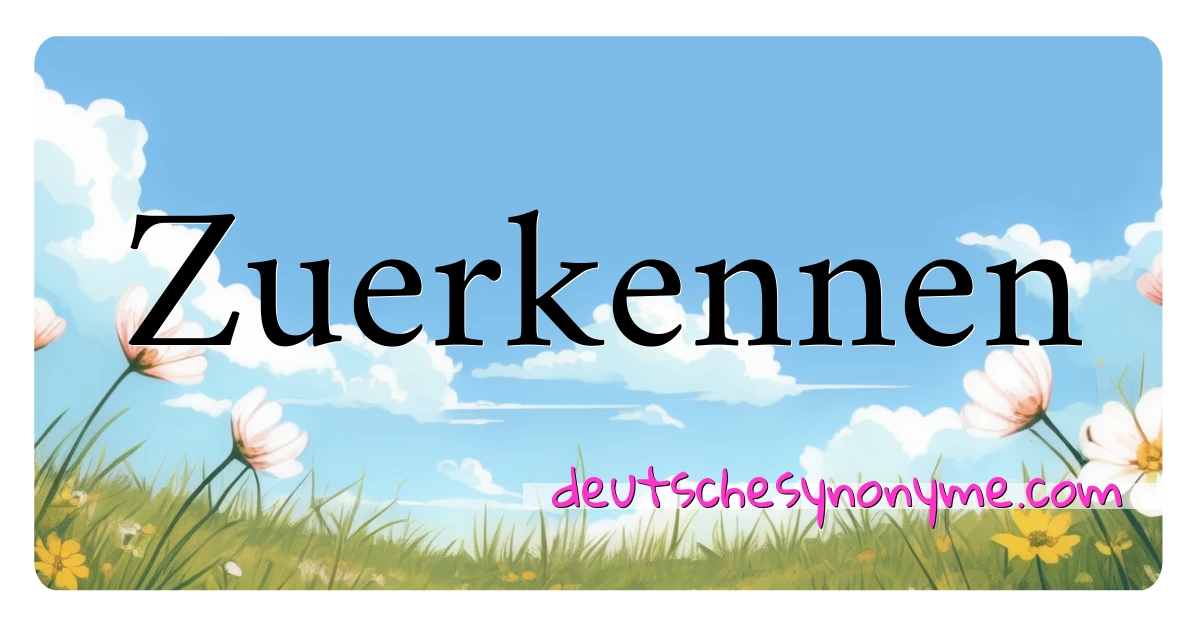 Zuerkennen Synonyme Kreuzworträtsel bedeuten Erklärung und Verwendung