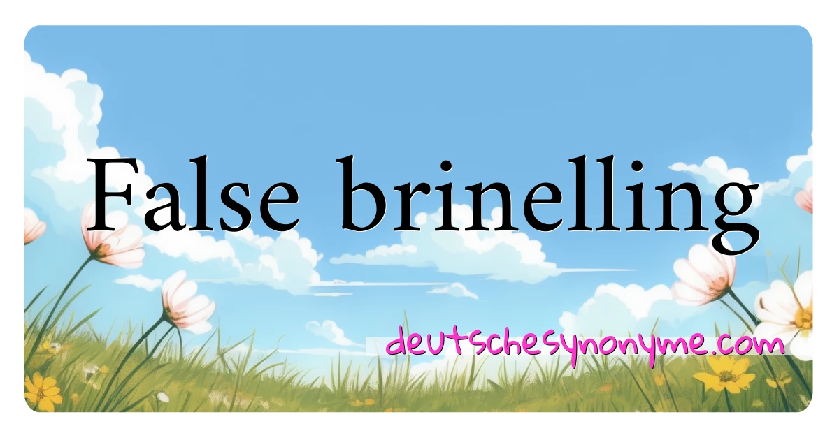 False brinelling Synonyme Kreuzworträtsel bedeuten Erklärung und Verwendung