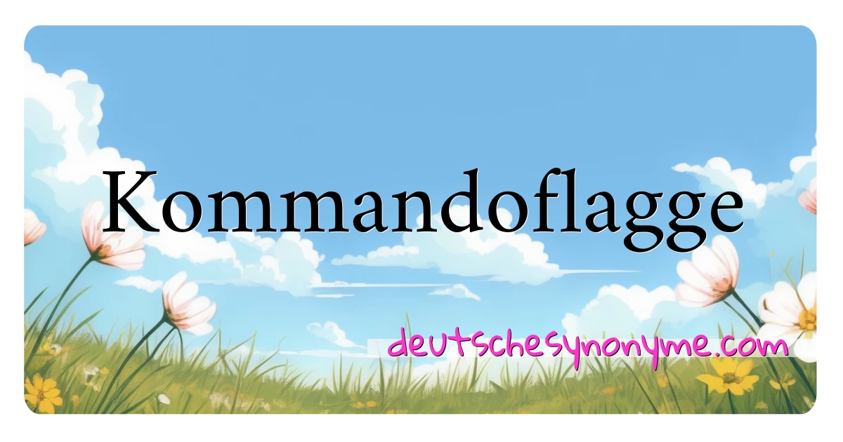 Kommandoflagge Synonyme Kreuzworträtsel bedeuten Erklärung und Verwendung