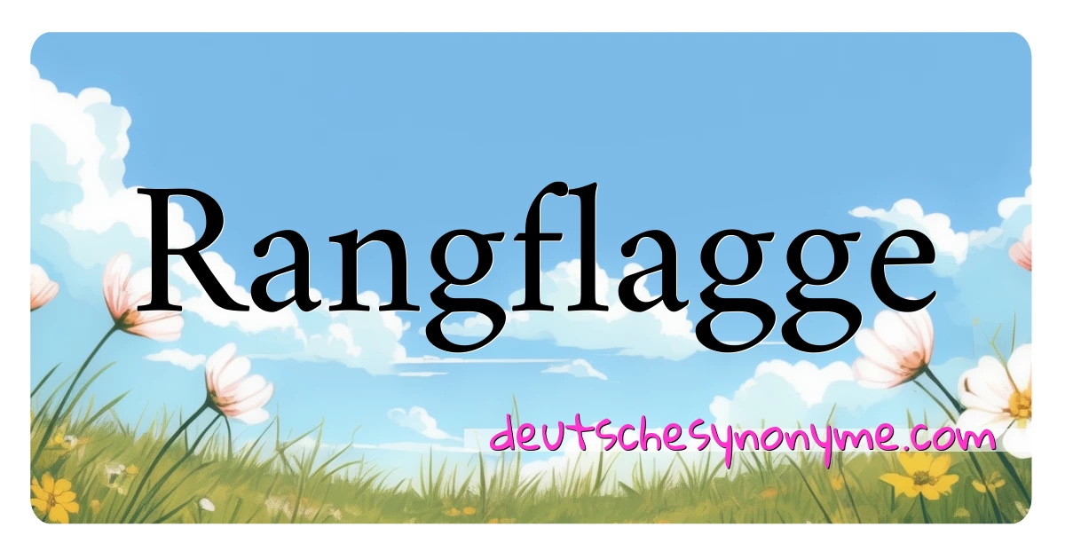 Rangflagge Synonyme Kreuzworträtsel bedeuten Erklärung und Verwendung