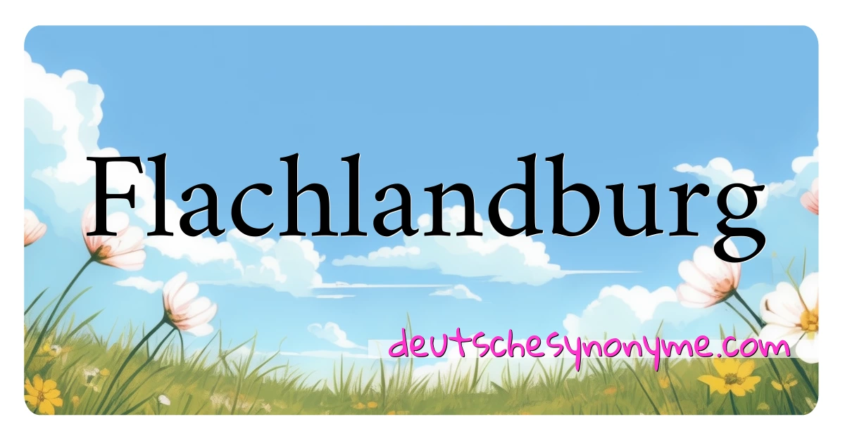 Flachlandburg Synonyme Kreuzworträtsel bedeuten Erklärung und Verwendung