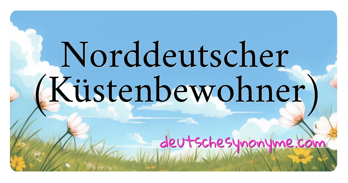 Norddeutscher (Küstenbewohner) Synonyme Kreuzworträtsel bedeuten Erklärung und Verwendung