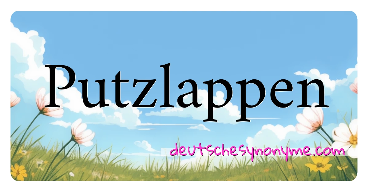 Putzlappen Synonyme Kreuzworträtsel bedeuten Erklärung und Verwendung