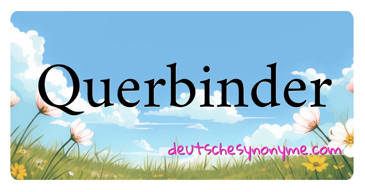 Querbinder Synonyme Kreuzworträtsel bedeuten Erklärung und Verwendung