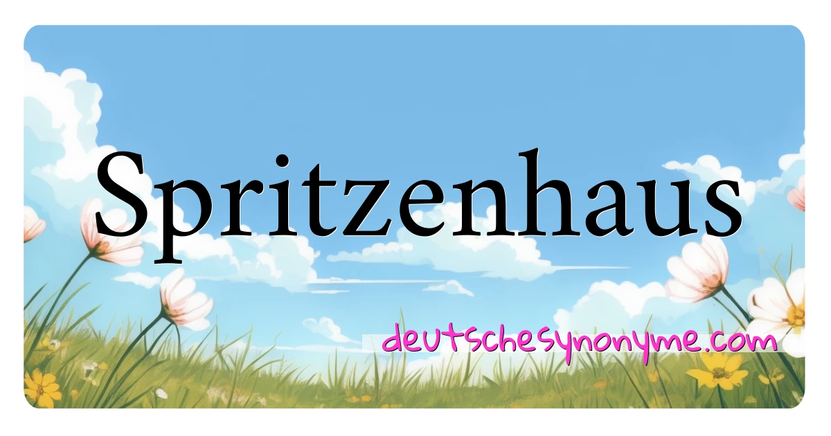 Spritzenhaus Synonyme Kreuzworträtsel bedeuten Erklärung und Verwendung