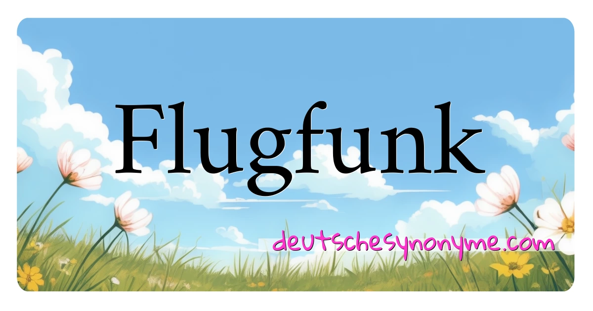 Flugfunk Synonyme Kreuzworträtsel bedeuten Erklärung und Verwendung