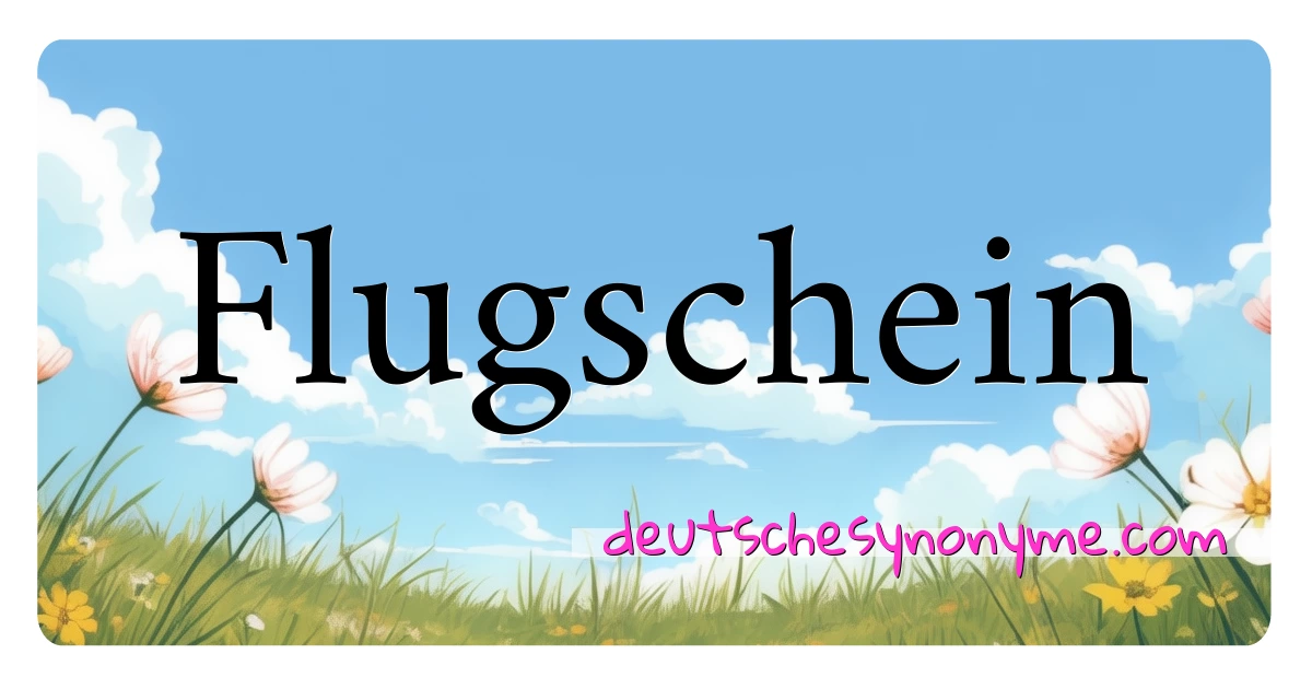 Flugschein Synonyme Kreuzworträtsel bedeuten Erklärung und Verwendung