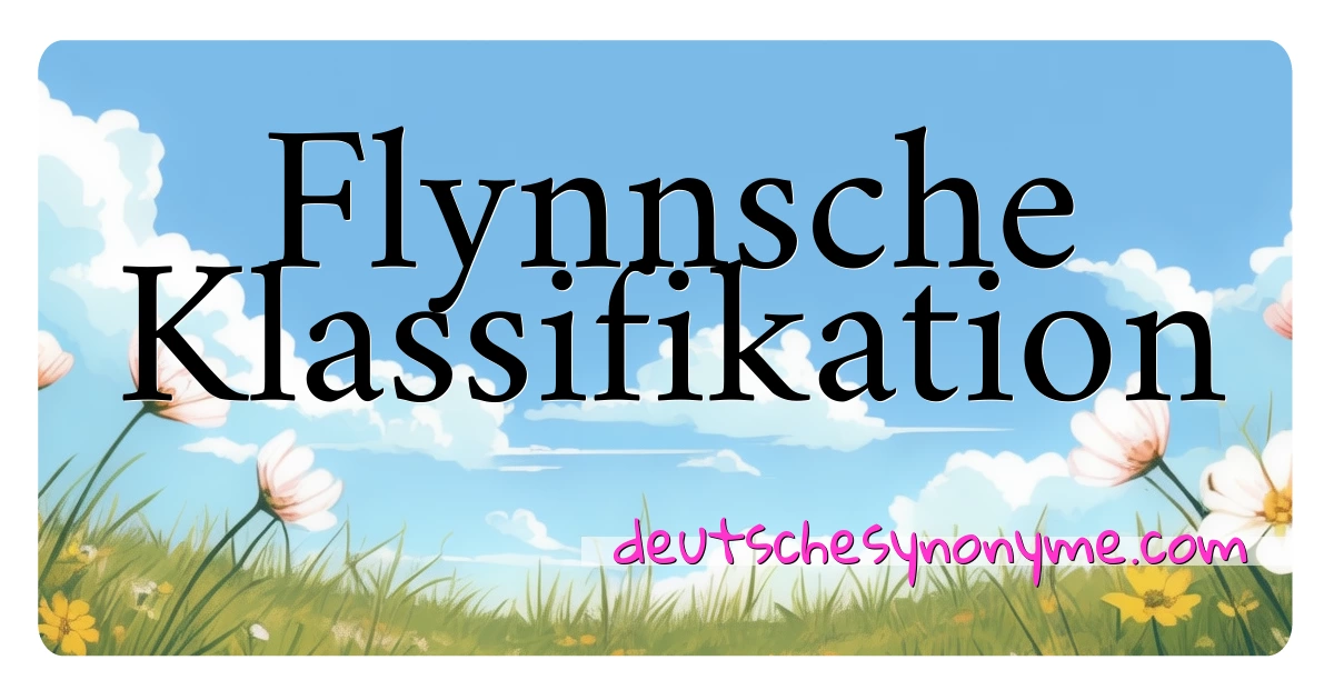 Flynnsche Klassifikation Synonyme Kreuzworträtsel bedeuten Erklärung und Verwendung