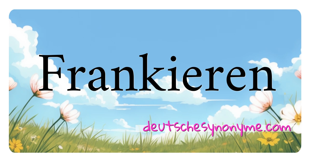 Frankieren Synonyme Kreuzworträtsel bedeuten Erklärung und Verwendung