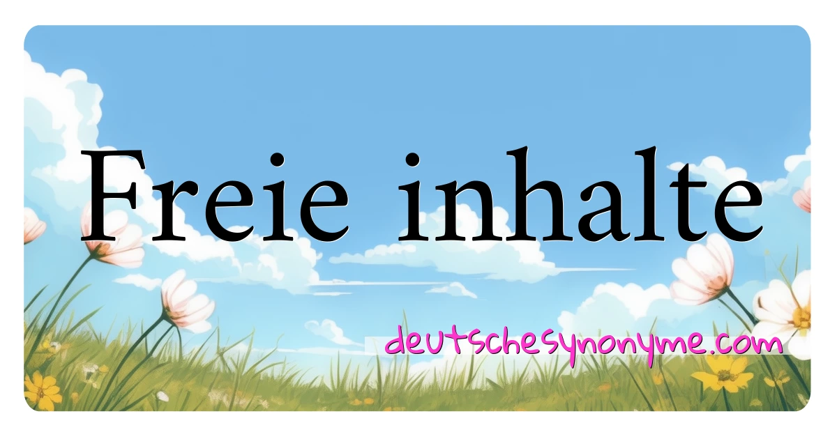 Freie inhalte Synonyme Kreuzworträtsel bedeuten Erklärung und Verwendung