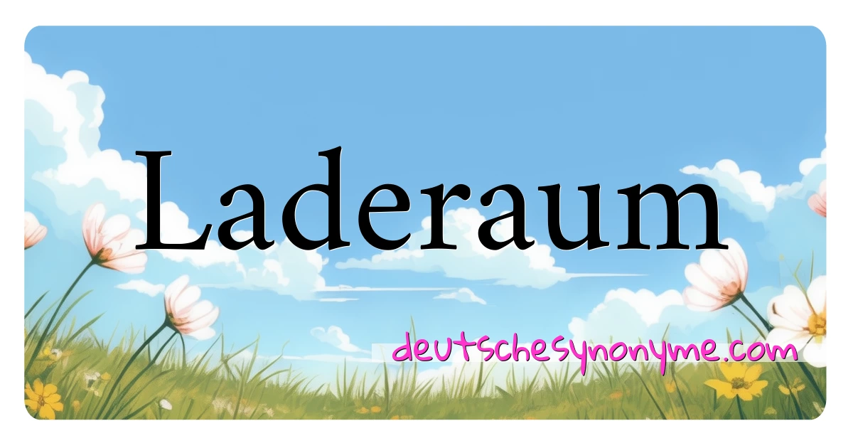 Laderaum Synonyme Kreuzworträtsel bedeuten Erklärung und Verwendung