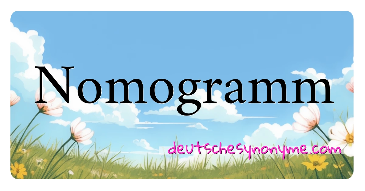 Nomogramm Synonyme Kreuzworträtsel bedeuten Erklärung und Verwendung