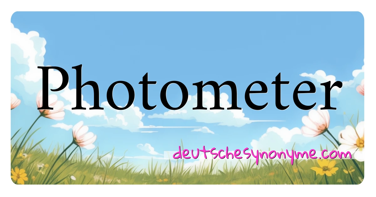 Photometer Synonyme Kreuzworträtsel bedeuten Erklärung und Verwendung