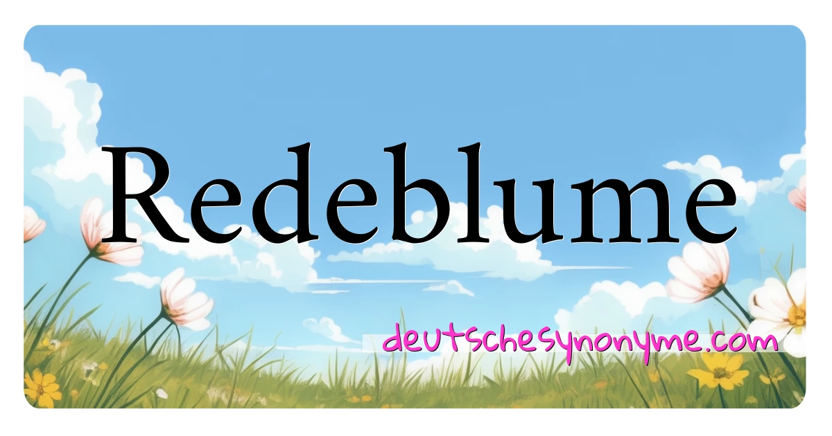 Redeblume Synonyme Kreuzworträtsel bedeuten Erklärung und Verwendung