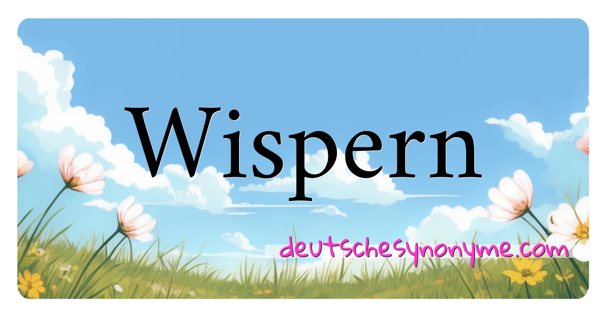 Wispern Synonyme Kreuzworträtsel bedeuten Erklärung und Verwendung