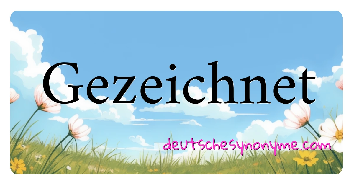 Gezeichnet Synonyme Kreuzworträtsel bedeuten Erklärung und Verwendung