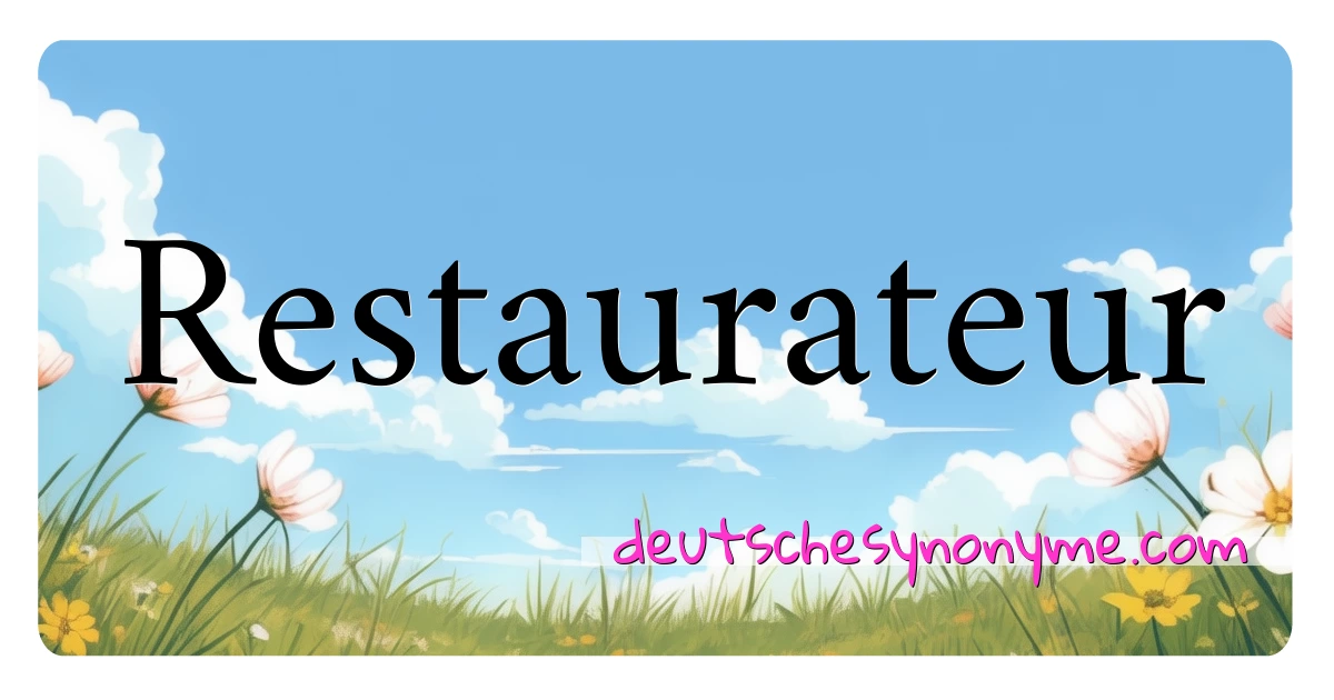 Restaurateur Synonyme Kreuzworträtsel bedeuten Erklärung und Verwendung