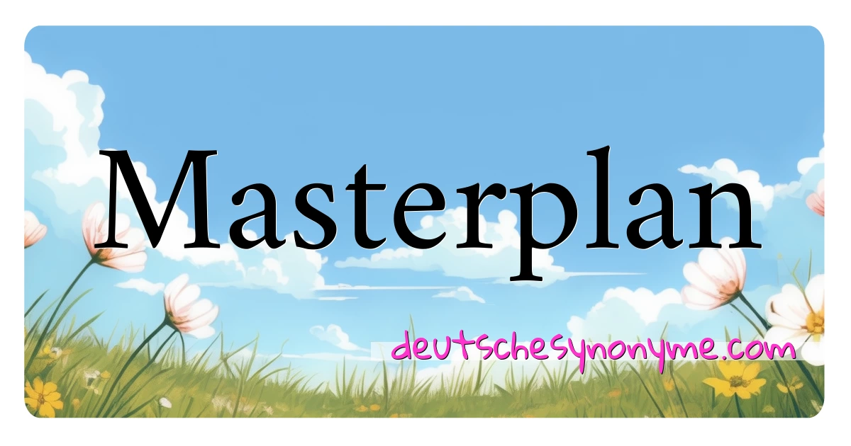 Masterplan Synonyme Kreuzworträtsel bedeuten Erklärung und Verwendung