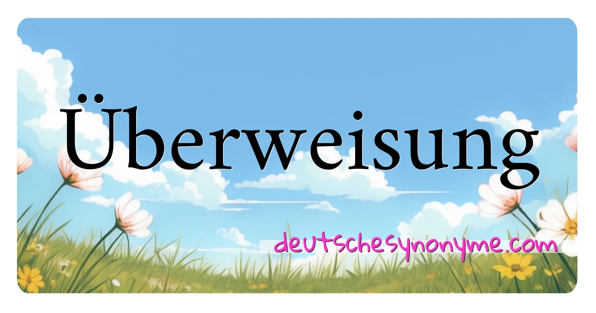 Überweisung Synonyme Kreuzworträtsel bedeuten Erklärung und Verwendung