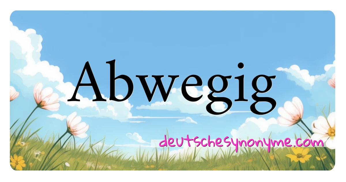 Abwegig Synonyme Kreuzworträtsel bedeuten Erklärung und Verwendung