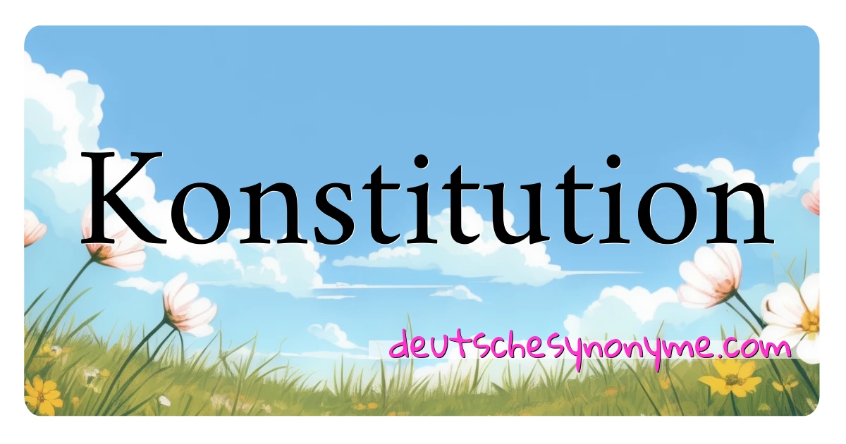 Konstitution Synonyme Kreuzworträtsel bedeuten Erklärung und Verwendung