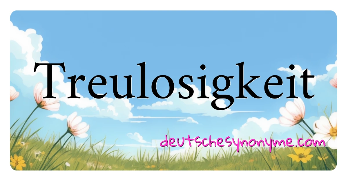 Treulosigkeit Synonyme Kreuzworträtsel bedeuten Erklärung und Verwendung