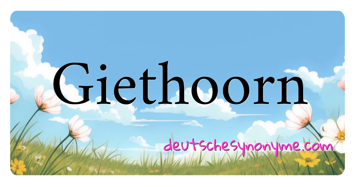 Giethoorn Synonyme Kreuzworträtsel bedeuten Erklärung und Verwendung