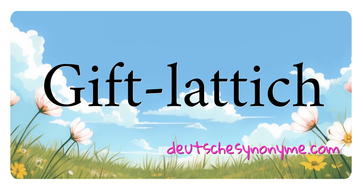 Gift-lattich Synonyme Kreuzworträtsel bedeuten Erklärung und Verwendung