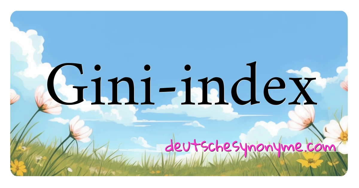 Gini-index Synonyme Kreuzworträtsel bedeuten Erklärung und Verwendung