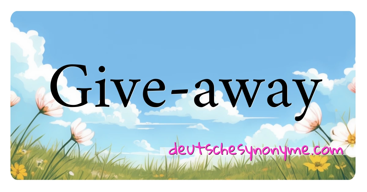 Give-away Synonyme Kreuzworträtsel bedeuten Erklärung und Verwendung