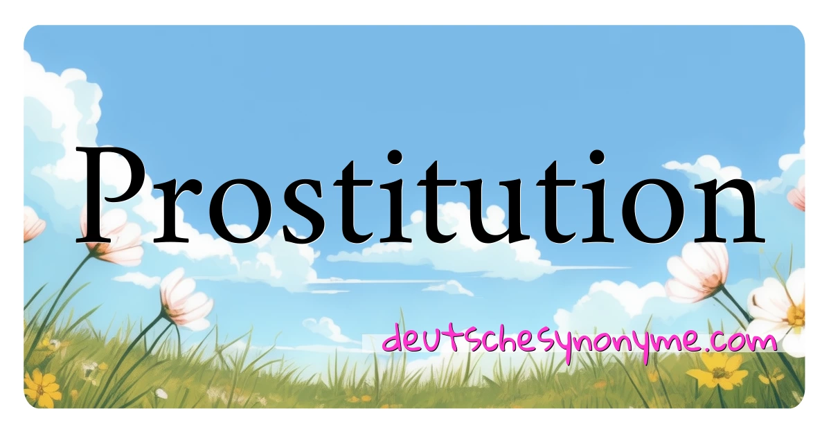 Prostitution Synonyme Kreuzworträtsel bedeuten Erklärung und Verwendung