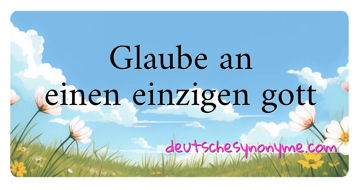 Glaube an einen einzigen gott Synonyme Kreuzworträtsel bedeuten Erklärung und Verwendung