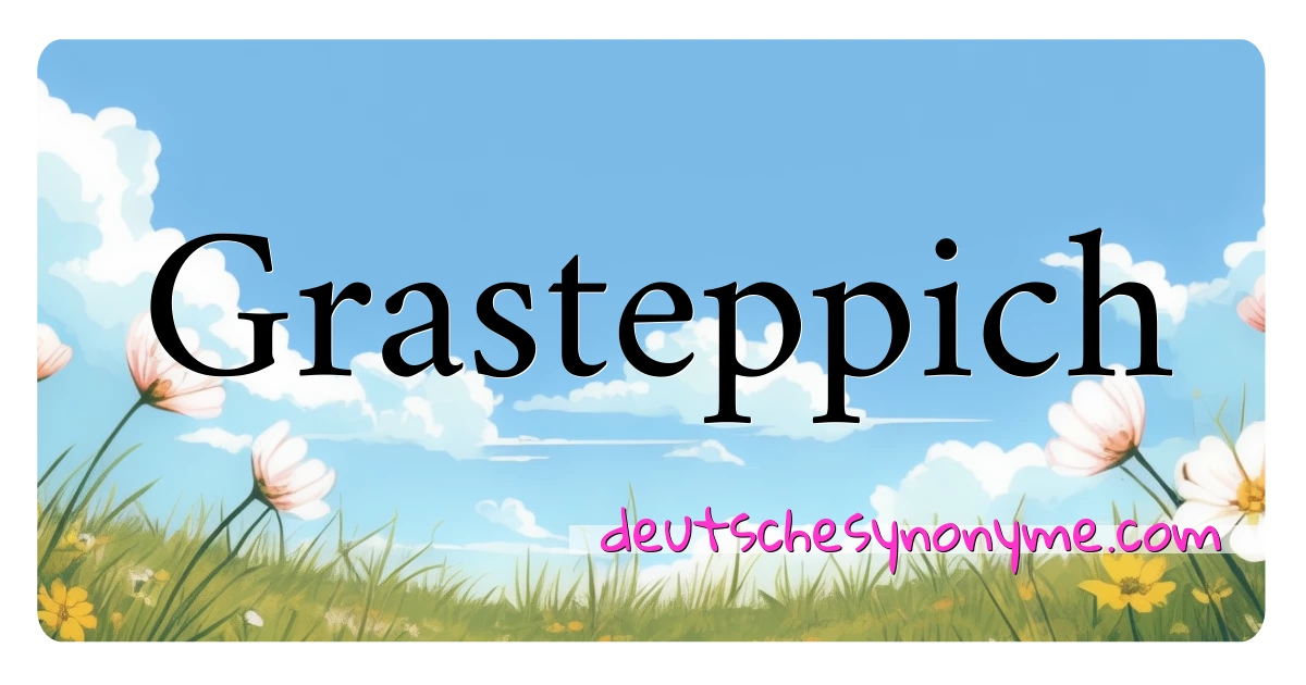 Grasteppich Synonyme Kreuzworträtsel bedeuten Erklärung und Verwendung