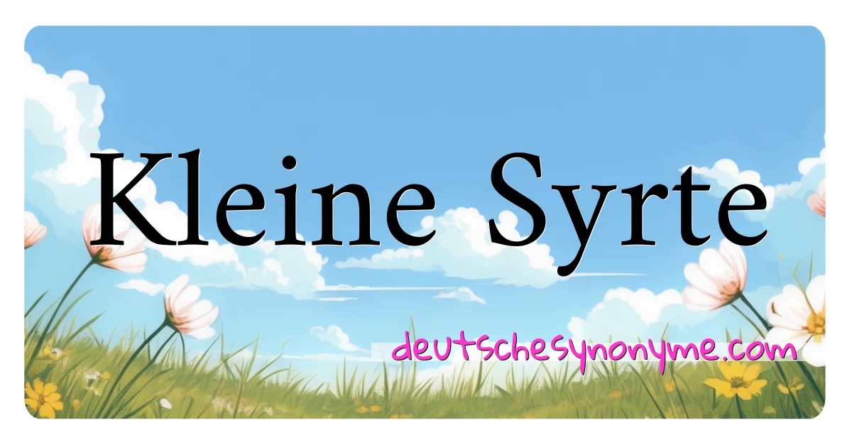 Kleine Syrte Synonyme Kreuzworträtsel bedeuten Erklärung und Verwendung