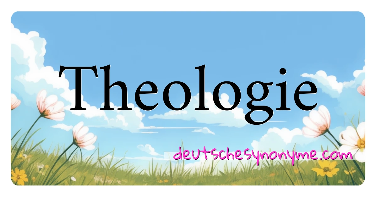 Theologie Synonyme Kreuzworträtsel bedeuten Erklärung und Verwendung