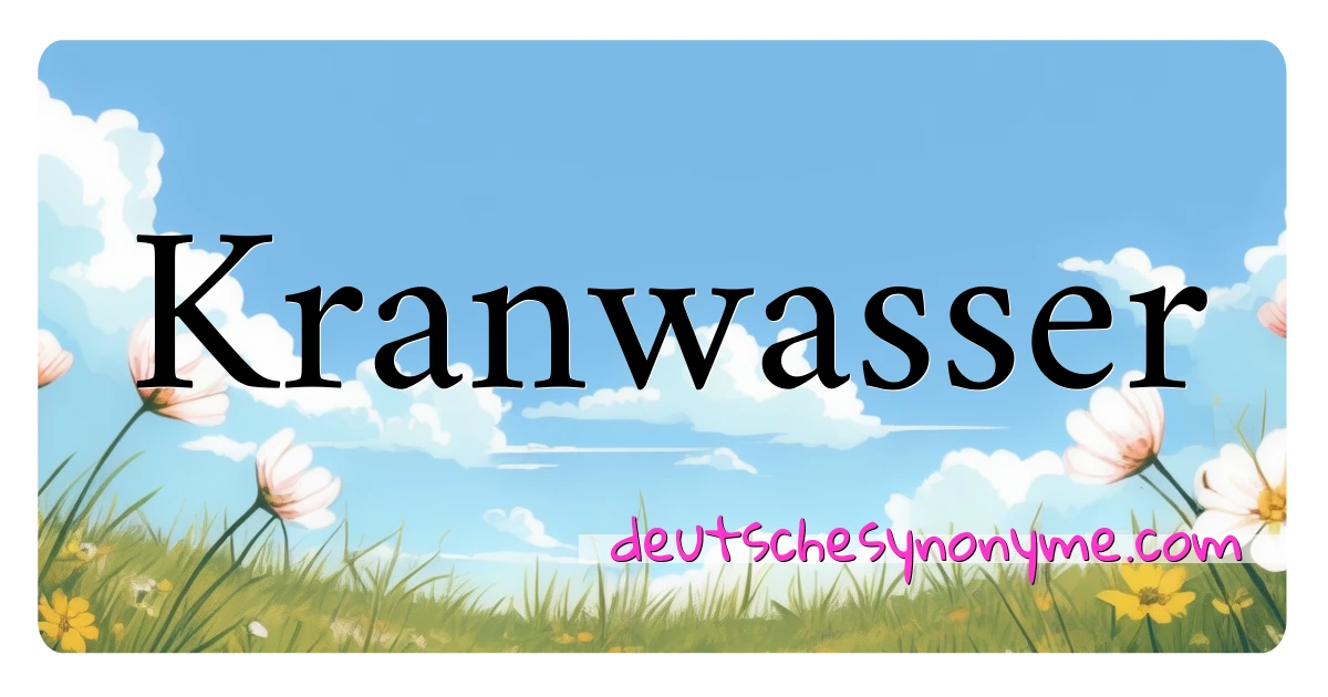 Kranwasser Synonyme Kreuzworträtsel bedeuten Erklärung und Verwendung