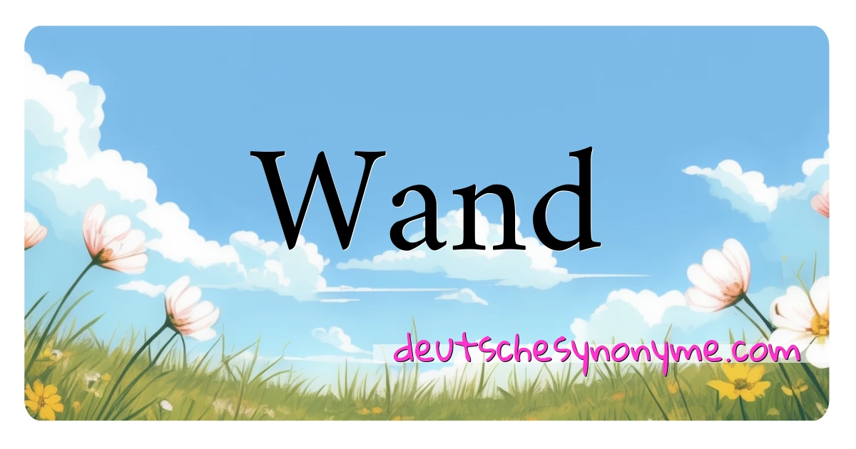 Wand Synonyme Kreuzworträtsel bedeuten Erklärung und Verwendung