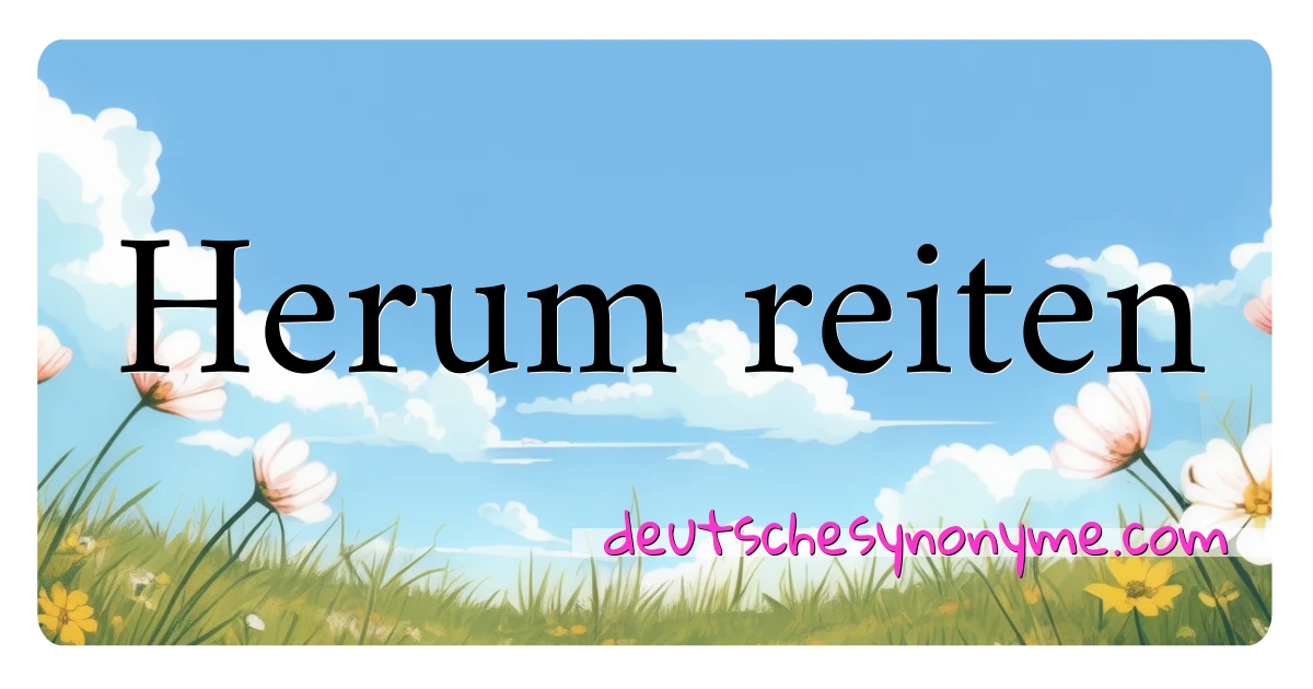 Herum reiten Synonyme Kreuzworträtsel bedeuten Erklärung und Verwendung