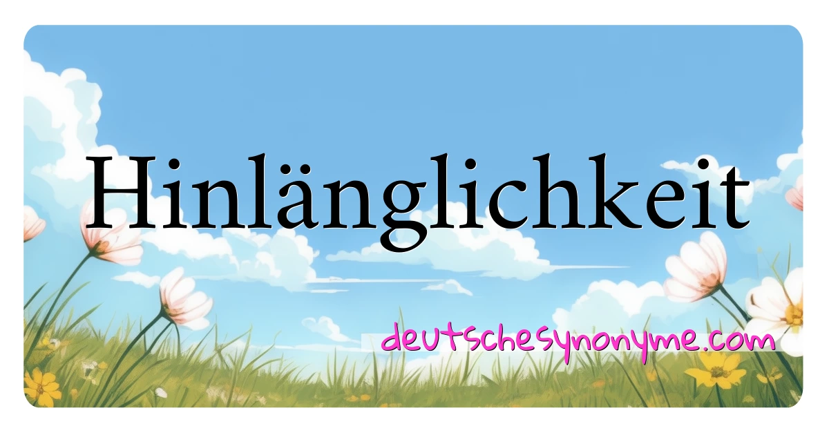 Hinlänglichkeit Synonyme Kreuzworträtsel bedeuten Erklärung und Verwendung