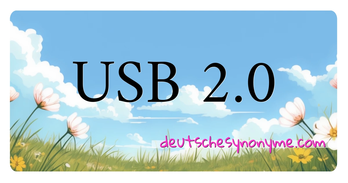 USB 2.0 Synonyme Kreuzworträtsel bedeuten Erklärung und Verwendung