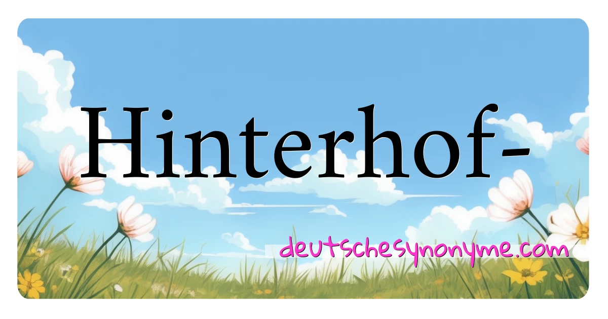 Hinterhof- Synonyme Kreuzworträtsel bedeuten Erklärung und Verwendung