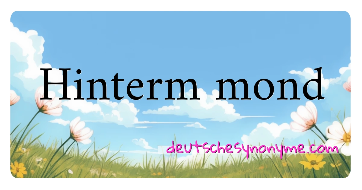 Hinterm mond Synonyme Kreuzworträtsel bedeuten Erklärung und Verwendung