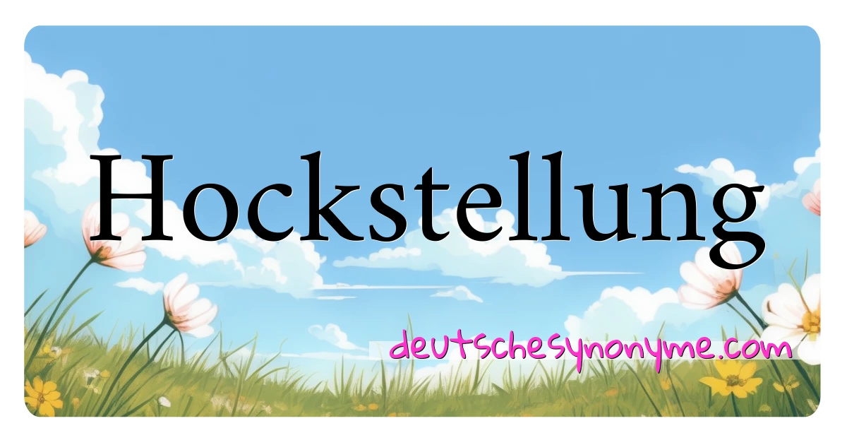 Hockstellung Synonyme Kreuzworträtsel bedeuten Erklärung und Verwendung