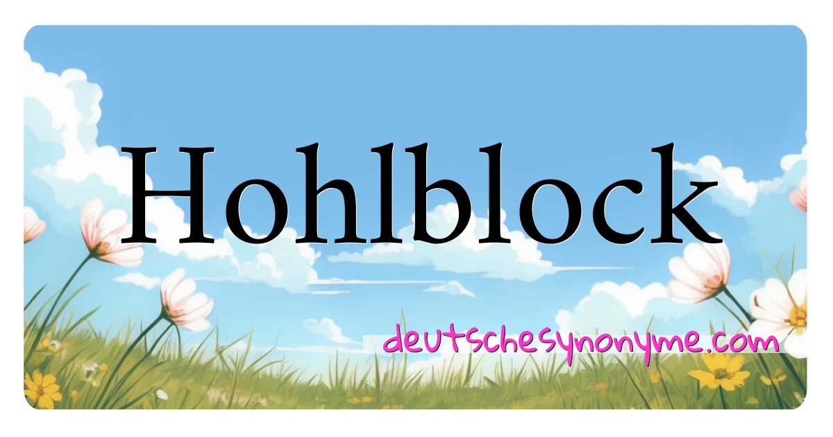 Hohlblock Synonyme Kreuzworträtsel bedeuten Erklärung und Verwendung