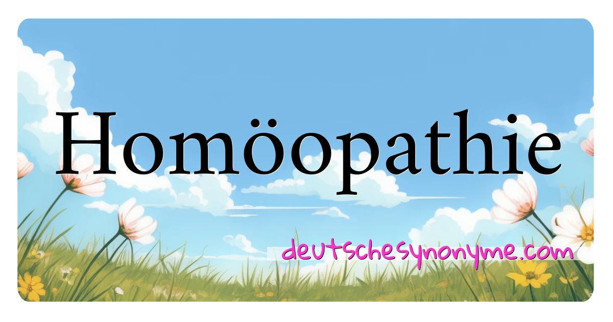 Homöopathie Synonyme Kreuzworträtsel bedeuten Erklärung und Verwendung