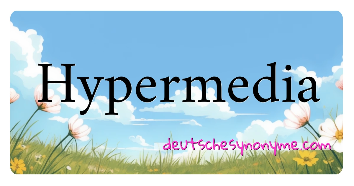 Hypermedia Synonyme Kreuzworträtsel bedeuten Erklärung und Verwendung